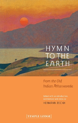 Hymn to the Earth: From the Old Indian Atharvaveda - Beckh, Hermann (Editor), and Stott, Maren & Anna (Translated by)