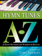 Hymn Tunes A to Z: 38 Piano Settings for Worship or Recital