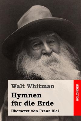 Hymnen f?r die Erde - Blei, Franz (Translated by), and Whitman, Walt