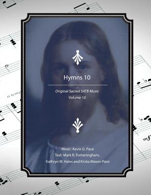 Hymns 10: Original Sacred SATB Music - Fotheringham, Mark R, and Hales, Kathryn W, and Pace, Krista Mason