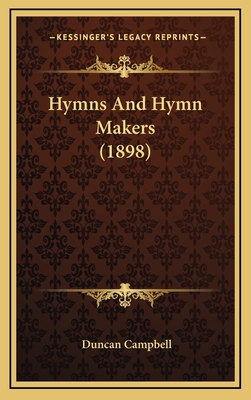 Hymns and Hymn Makers (1898) - Campbell, Duncan, Professor
