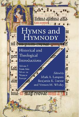 Hymns and Hymnody I: Historical and Theological Introductions PB: From Asia Minor to Western Europe - Forrest, John (Editor), and Lamport, Mark A. (Editor), and Whaley, Vernon M. (Editor)