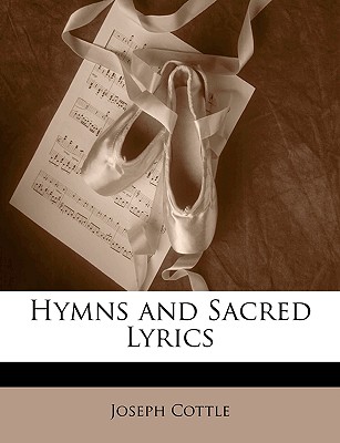 Hymns and Sacred Lyrics - Cottle, Joseph
