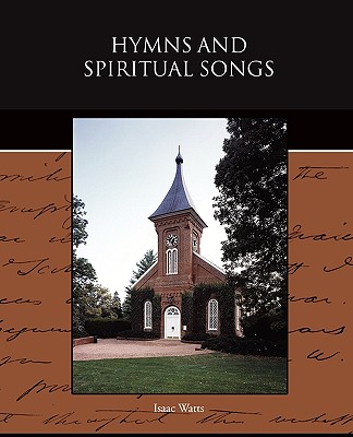 Hymns and Spiritual Songs by Isaac Watts - Alibris