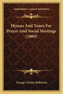 Hymns and Tunes for Prayer and Social Meetings (1860)