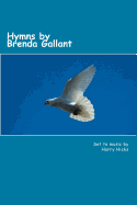 Hymns by Brenda Gallant: 46 hymns by Brenda Gallant, set to music by Harry hicks