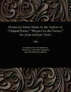 Hymns for Infant Minds: By the Authors of Original Poems, Rhymes for the Nursery, &C. [Ann and Jane Taylor