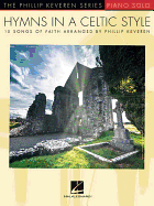 Hymns in a Celtic Style: 15 Songs of Faith the Phillip Keveren Series Piano Solo