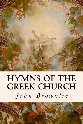 Hymns of the Greek Church - Brownlie, John