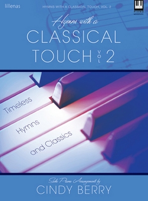 Hymns with a Classical Touch - Volume 2: Timeless Hymns and Classics - Berry, Cindy (Composer)