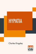 Hypatia: Or New Foes With An Old Face