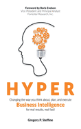 Hyper: Changing the way you think about, plan, and execute business intelligence for real results, real fast!