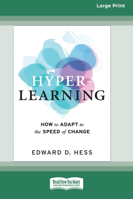 Hyper-Learning: How to Adapt to the Speed of Change (16pt Large Print Edition) - Hess, Edward D