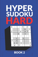 Hyper Sudoku Hard Book 2: 200 Hard Sudoku Variant Puzzles