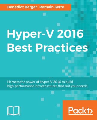 Hyper-V 2016 Best Practices - Berger, Benedict, and Serre, Romain