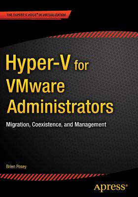 Hyper-V for Vmware Administrators: Migration, Coexistence, and Management - Posey, Brien