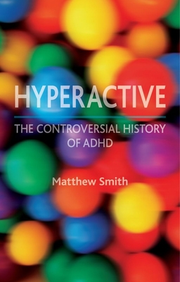 Hyperactive: The Controversial History of ADHD - Aung-Thwin, Maitrii, and Aung-Thwin, Michael