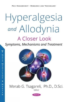 Hyperalgesia and Allodynia: A Closer Look. Symptoms, Mechanisms and Treatment - Tsagareli, Merab G. (Editor)