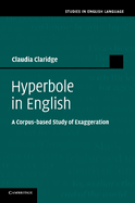 Hyperbole in English: A Corpus-based Study of Exaggeration