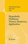 Hyperbolic Problems: Theory, Numerics, Applications: Proceedings of the Eleventh International Conference on Hyperbolic Problems Held in Ecole Normale Suprieure, Lyon, July 17-21, 2006