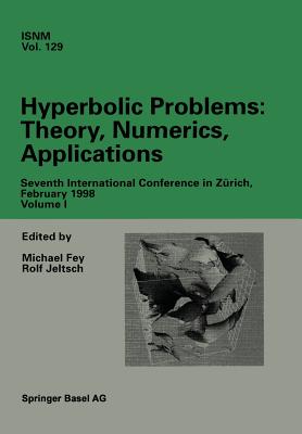 Hyperbolic Problems: Theory, Numerics, Applications: Seventh International Conference in Zrich, February 1998 Volume I - Jeltsch, Rolf (Editor), and Fey, Michael (Editor)