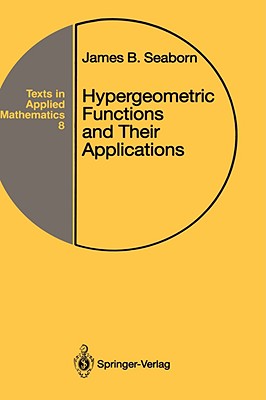 Hypergeometric Functions and Their Applications - Seaborn, James B