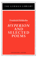 Hyperion and Selected Poems: Friedrich Hlderlin