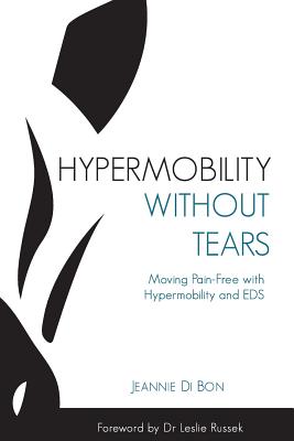 Hypermobility Without Tears: Moving Pain-Free with Hypermobility and EDS - Di Bon, Jeannie