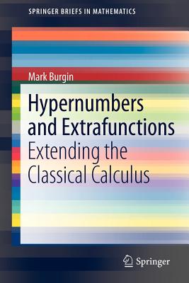 Hypernumbers and Extrafunctions: Extending the Classical Calculus - Burgin, Mark