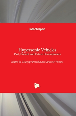 Hypersonic Vehicles: Past, Present and Future Developments - Pezzella, Giuseppe (Editor), and Viviani, Antonio (Editor)