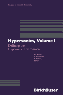 Hypersonics: Volume 1 Defining the Hypersonic Environment