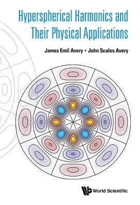 Hyperspherical Harmonics And Their Physical Applications - Avery, James Emil, and Avery, John Scales