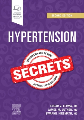 Hypertension Secrets - Lerma, Edgar V, MD, Facp (Editor), and Luther, James M (Editor), and Hiremath, Swapnil, MD (Editor)