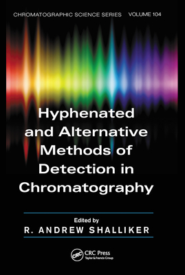 Hyphenated and Alternative Methods of Detection in Chromatography - Shalliker, R. Andrew (Editor)