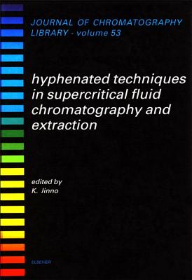 Hyphenated Techniques in Supercritical Fluid Chromatography and Extraction - Jinno, Kiyokatsu