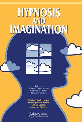 Hypnosis and Imagination - Kunzendorf, Robert, and Spanos, Nicholas, and Wallace, Benjamin