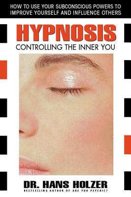 Hypnosis: Controlling the Inner You - Holzer, Hans, PH.D.