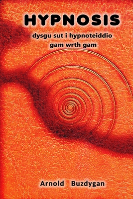 Hypnosis - dysgu sut i hypnoteiddio gam wrth gam - Buzdygan, Arnold