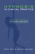 Hypnosis in Clinical Practice: Steps for Mastering Hypnotherapy