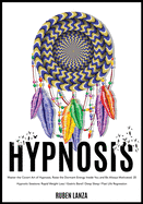 Hypnosis: Master the Covert Art of Hypnosis, Raise the Dormant Energy Inside You and Be Always Motivated. 20 Hypnotic Sessions: Rapid Weight Loss Gastric Band Deep Sleep Past Life Regression