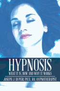 Hypnosis: What It Is, How and Why It Works