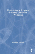 Hypnotherapy Scripts to Promote Children's Wellbeing