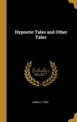 Hypnotic Tales and Other Tales - Ford, James L