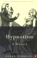Hypnotism: A History - Forrest, Derek, and Storr, Anthony (Foreword by)