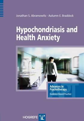 Hypochondriasis and Health Anxiety - Abramowitz, J. S., and Braddock, Autumn E.