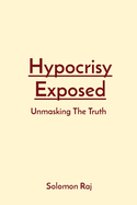 Hypocrisy Exposed: Unmasking The Truth