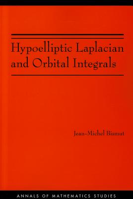 Hypoelliptic Laplacian and Orbital Integrals - Bismut, Jean-Michel