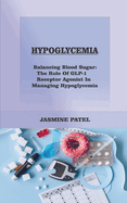 Hypoglycemia: Balancing Blood Sugar: The Role of Glp-1 Receptor Agonists in Managing Hypoglycemia