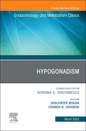 Hypogonadism, an Issue of Endocrinology and Metabolism Clinics of North America: Volume 51-1
