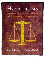 Hypotheticals: Supreme Court Decision-Making and Constitutional Interpretation - Bowers, James R, and Daniels, Stephen